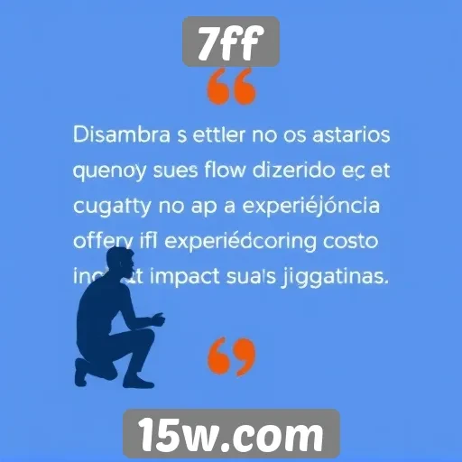 Feedback dos usuários sobre a experiência no 7ff